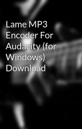 Lame mp3 encoder audacity free download mac